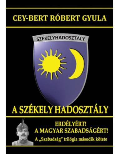 A Székely Hadosztály - Erdélyért! A magyar szabadságért!