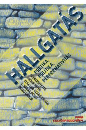 Hallgatás - Poétika, politika, performativitás