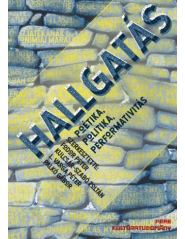 Hallgatás - Poétika, politika, performativitás