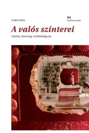 A valós színterei - Színház, közösség, múltfeldolgozás