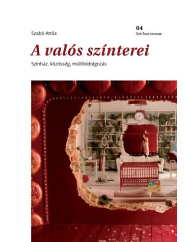 A valós színterei - Színház, közösség, múltfeldolgozás