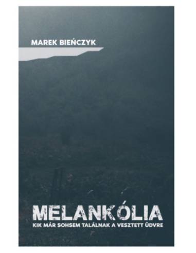 Melankólia - Kik már sosem találnak a vesztett üdvre