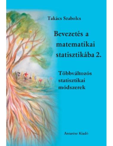 Bevezetés a matematikai statisztikába 2. - Többváltozós statisztikai módszerek