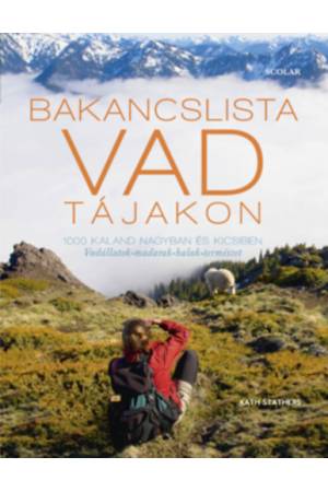 Bakancslista - Vad tájakon - 1000 kaland nagyban és kicsiben