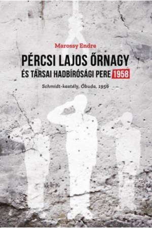 Pércsi Lajos őrnagy és társai hadbírósági pere 1958 - Schmidt-kastély, Óbuda, 1956