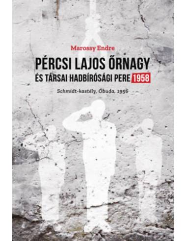 Pércsi Lajos őrnagy és társai hadbírósági pere 1958 - Schmidt-kastély, Óbuda, 1956