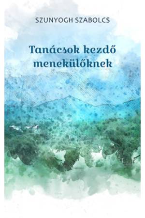 Tanácsok kezdő menekülőknek