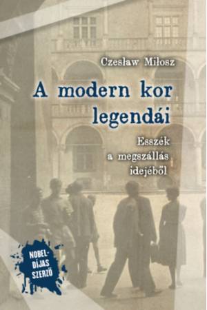 A modern kor legendái - Esszék a megszállás idejéből