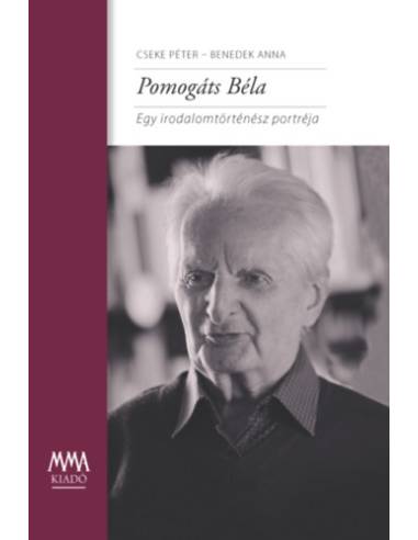 Pomogáts Béla - Egy irodalomtörténész portréja