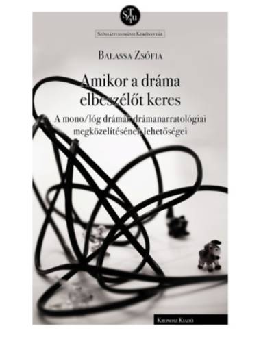 Amikor a dráma elbeszélőt keres - A mono/lóg drámák drámanarratológiai megközelítésének lehetőségei