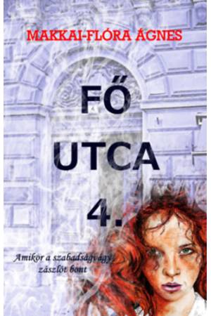 Fő utca 4. - Amikor a szabadságvágy zászlót bont