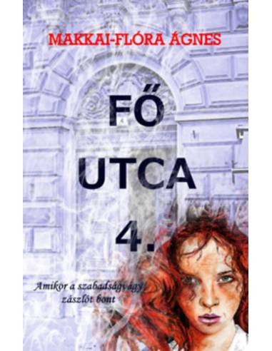Fő utca 4. - Amikor a szabadságvágy zászlót bont