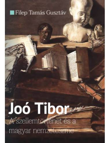 Joó Tibor - A szellemtörténet és a magyar nemzeteszme