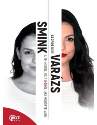 SminkVarázs - A sminkről, és a Nőről, aki mögötte vagy