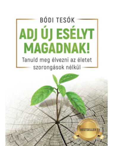 Adj új esélyt magadnak! - Tanuld meg élvezni az életet szorongások nélkül