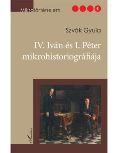 IV. Iván és I. Péter mikrohistoriográfiája