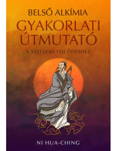 Belső alkímia - Gyakorlati útmutató a szellemi fejlődéshez