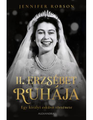 II. Erzsébet ruhája - Egy királyi esküvő története