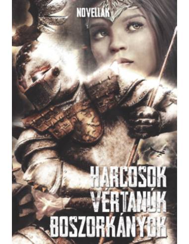 Harcosok, vértanúk, boszorkányok