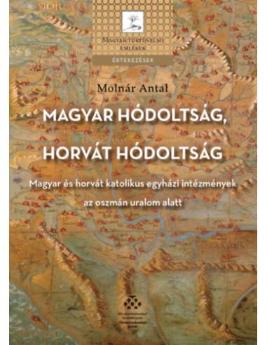 Magyar hódoltság, horvát hódoltság - Magyar és horvát katolikus egyházi intézmények az oszmán uralom alatt