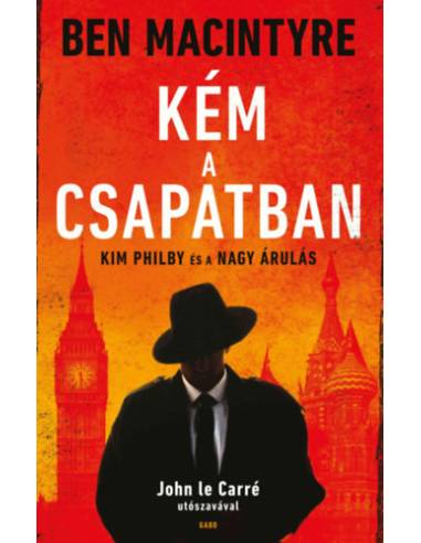 Kém a csapatban - Kim Philby és a nagy árulás