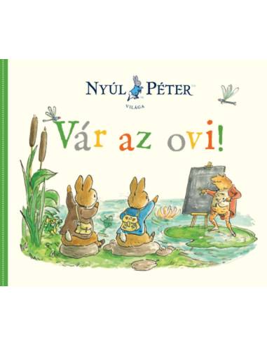 Nyúl Péter világa - Vár az ovi!