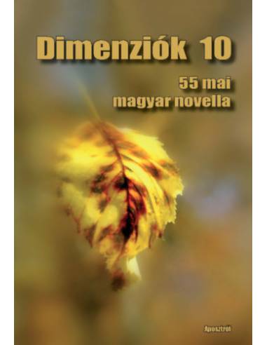 Dimenziók 10 - 55 mai magyar novella