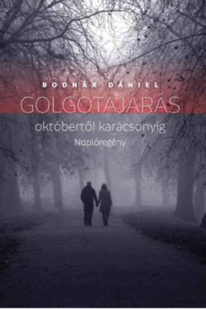 Golgotajárás októbertől karácsonyig - Naplóregény