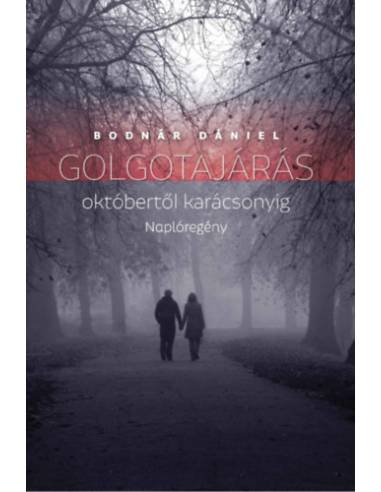 Golgotajárás októbertől karácsonyig - Naplóregény