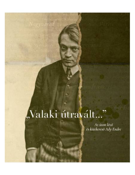 Valaki útravált... - Az úton lévő és kiútkereső Ady Endre
