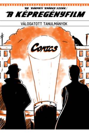 A képregényfilm - Válogatott tanulmányok
