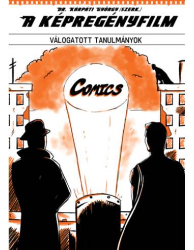 A képregényfilm - Válogatott tanulmányok