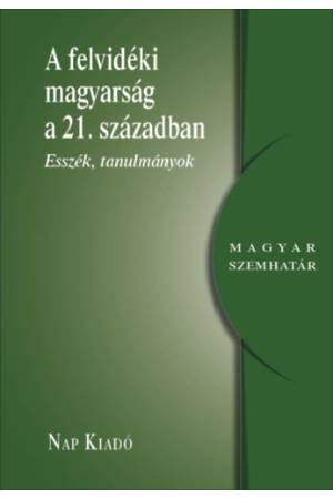 A felvidéki magyarság a 21. században - Esszék, tanulmányok