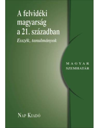 A felvidéki magyarság a 21. században - Esszék, tanulmányok