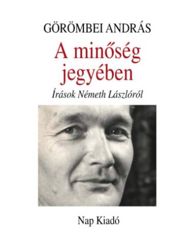 A minőség jegyében - Írások Németh Lászlóról