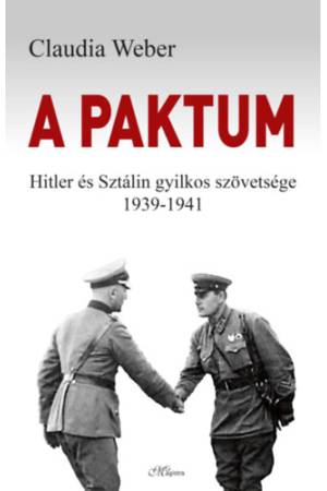 A paktum - Hitler és Sztálin gyilkos szövetsége 1939-1941