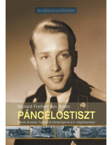 Páncélostiszt - Panzer III-assal, Tigerrel és Königstigerrel a II. világháborúban
