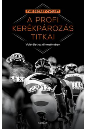 A profi kerékpározás titkai - Való élet az élmezőnyben
