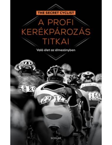A profi kerékpározás titkai - Való élet az élmezőnyben