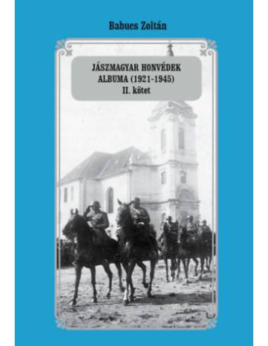 Jászmagyar honvédek albuma (1921-1945) II. kötet
