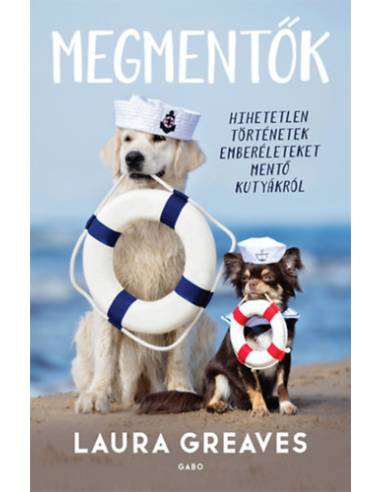 Megmentők - Hihetetlen történetek emberéleteket mentő kutyákról