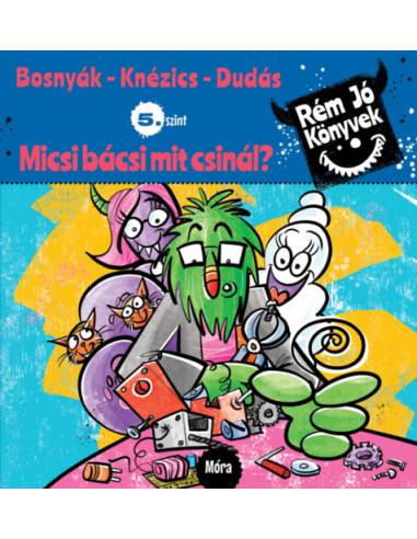 Micsi bácsi mit csinál? - Rém jó könyvek 5. szint