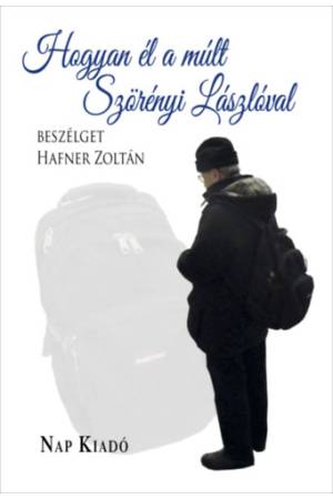Hogyan él a múlt - Szörényi Lászlóval beszélget Hafner Zoltán