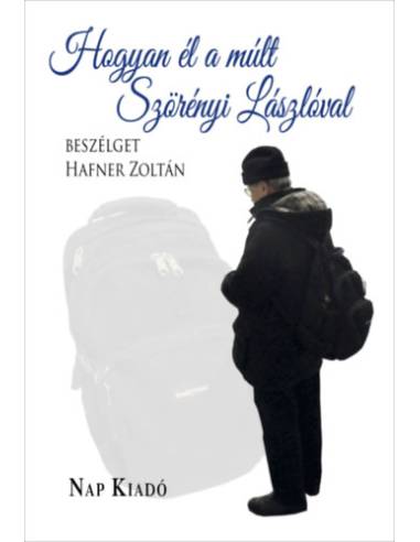 Hogyan él a múlt - Szörényi Lászlóval beszélget Hafner Zoltán