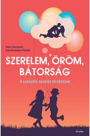 Szerelem, öröm, bátorság - A szexuális nevelés kézikönyve