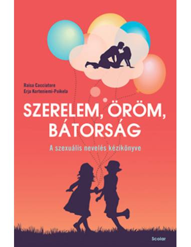Szerelem, öröm, bátorság - A szexuális nevelés kézikönyve
