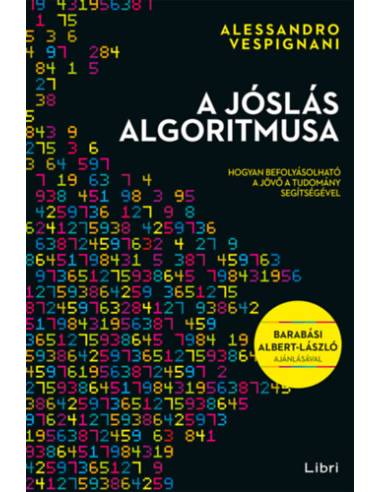 A jóslás algoritmusa - Hogyan befolyásolható a jövő a tudomány segítségével