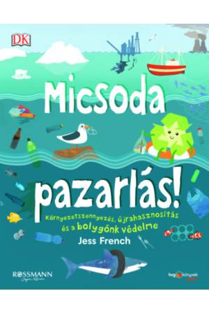 Micsoda pazarlás! - Környezetszennyezés, újrahasznosítás és a bolygónk védelme