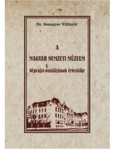 A  Magyar Nemzeti Múzeum Néprajzi osztályának értesítője