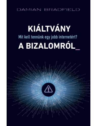 Kiáltvány a bizalomról_ - Mit kell tennünk egy jobb internetért?